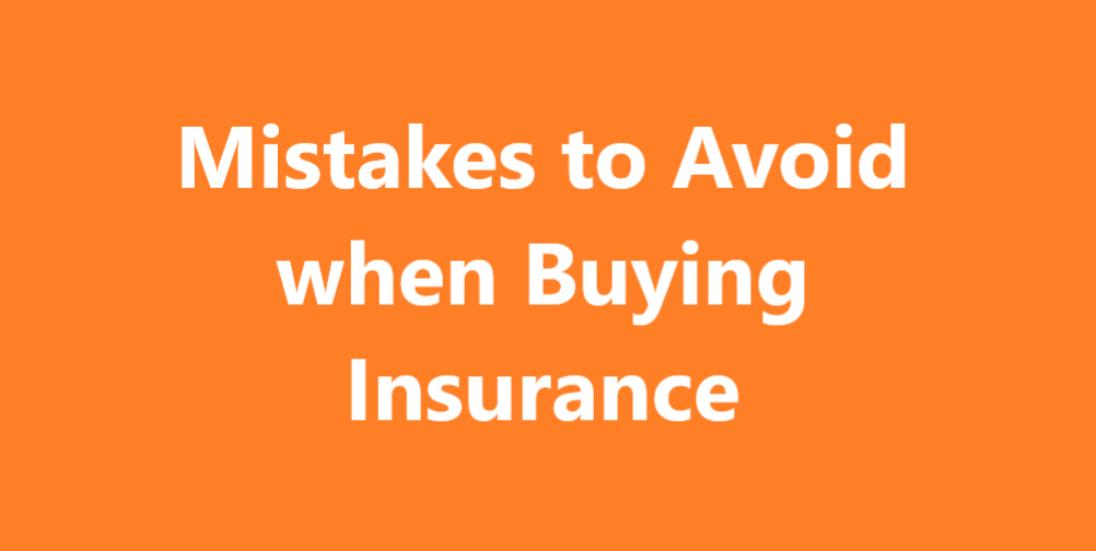 Mistakes to Avoid when Buying Insurance