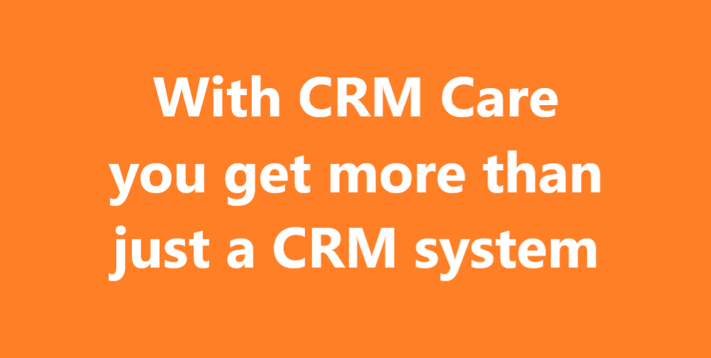 With CRM Care you get more than just a CRM system